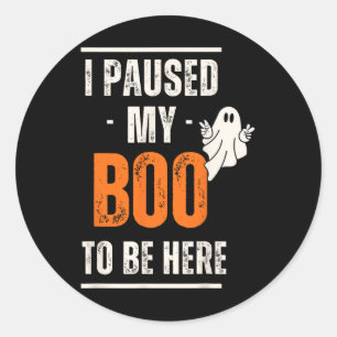 Sticker Rond Drôle Halloween J'Ai Suspendu Mon Boo Pour Être Ic