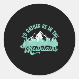 Sticker Rond Drôle Hiker Id Plutôt Être Dans Les Montagnes