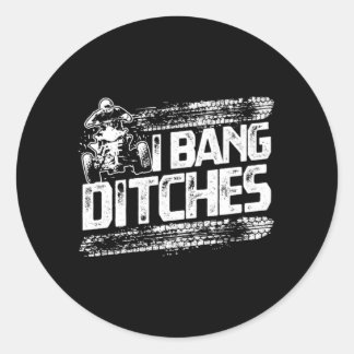Sticker Rond Drôle I Bang Ditches Quad ATV Rider Idée cadeau