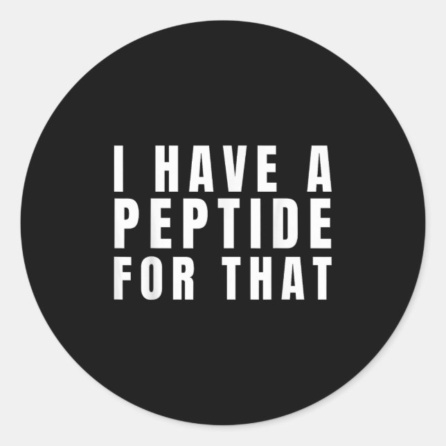 Sticker Rond Drôle J'Ai Un Peptide Pour Ce Protocole Biohacker (Devant)