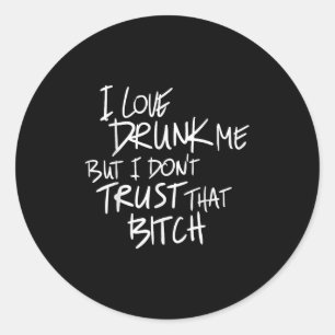 Sticker Rond Drôle J'Aime M'A Drunk Mais je n'ai pas confiance