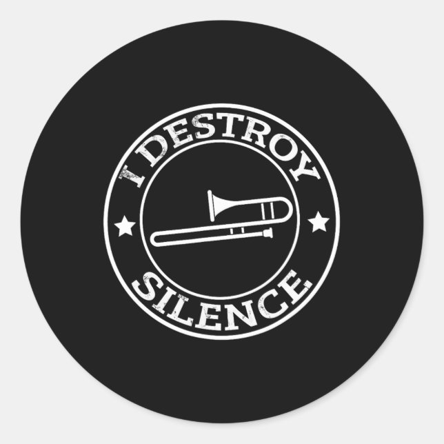 Sticker Rond Drôle Je Détruis Silence Trombone Trumpet Player T (Devant)