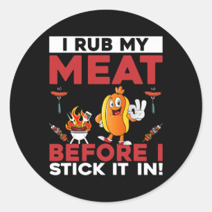 Sticker Rond Drôle Je Frotte Ma Viande Avant De La Sticoter En