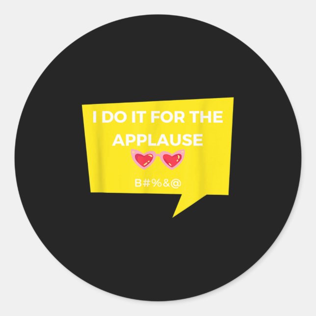 Sticker Rond Drôle Je Le Fais Pour Applause Graphic Jacket Joke (Devant)