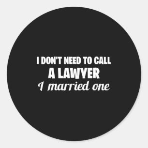 Sticker Rond Drôle Je n'ai pas besoin d'appeler un avocat j'en
