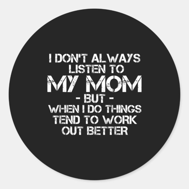Sticker Rond Drôle je n'écoute pas toujours ma mère  (Devant)