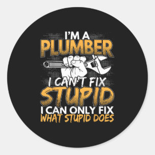 Sticker Rond Drôle, je suis un plombier, je ne peux pas réparer