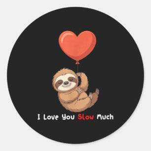 Sticker Rond Drôle Je T'aime Lentement Tellement Mignon Paresse