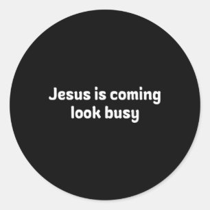 Sticker Rond Drôle Jésus arrive, fais semblant d'être occupé