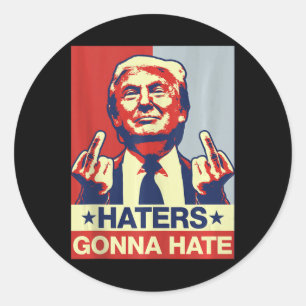 Sticker Rond Drôle Les Détenteurs Vont Détester Donald Trump Mo