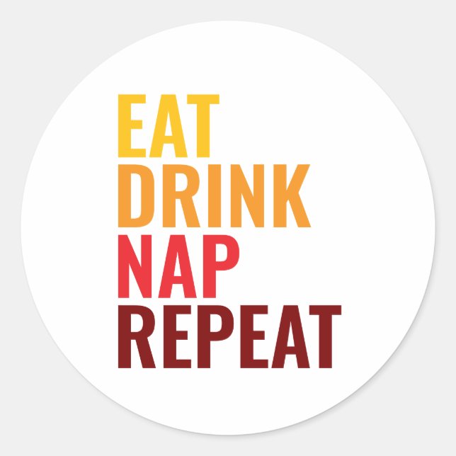 Sticker Rond Drôle Manger Boire Faire la sieste Répéter (Devant)