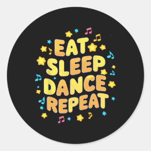 Sticker Rond Drôle Manger Dormir Danse Répéter Danser Cadeau co