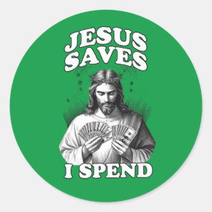 Sticker Rond Drôle Mème Jésus Jésus Sauve que je dépense