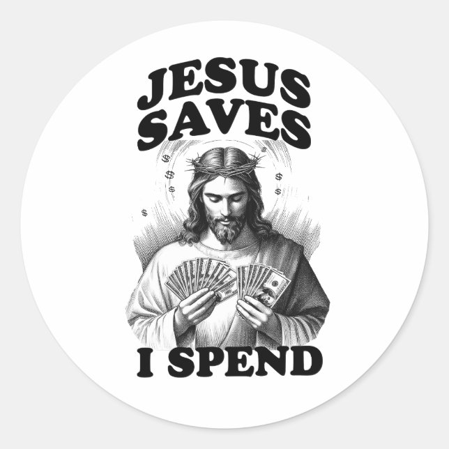 Sticker Rond Drôle Mème Jésus Jésus Sauve que je dépense (Devant)