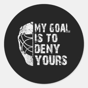 Sticker Rond Drôle Mon But Est De Refuser Votre Hockey Goalie I
