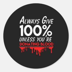 Sticker Rond Drôle Motivation Phlebotomiste Toujours Donner 100
