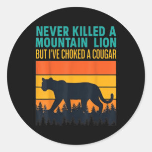 Sticker Rond Drôle N'A Jamais Tué Un Lion De Montagne Mais J'Ai