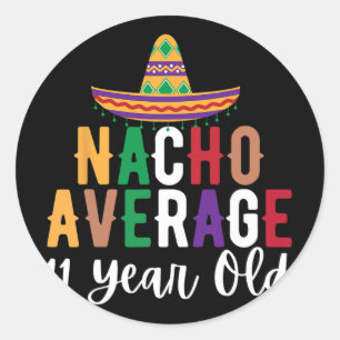 Sticker Rond Drôle Nacho Anniversaire 11 Ans Moyen Cinco De