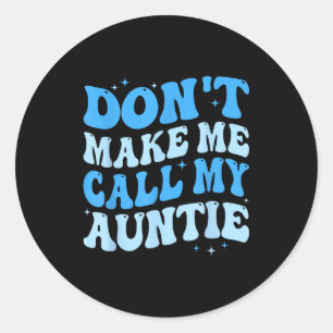 Sticker Rond Drôle, ne me faites pas appeler ma tante garçons e