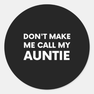Sticker Rond Drôle, ne me faites pas appeler ma tante pour les