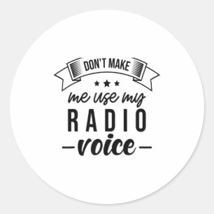 Sticker Rond Drôle, ne me faites pas utiliser ma voix de radio 