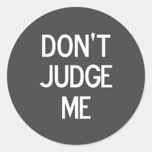 Sticker Rond Drôle, Ne Me Juges Pas, Sarcastique, Blague, Famil