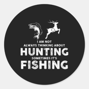 Sticker Rond Drôle Ne Pensant Pas Toujours À La Chasse Parfois