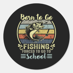 Sticker Rond Drôle Né Pour Aller À La Pêche B Poisson Pêcheur G