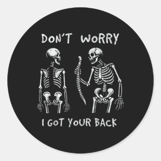 Sticker Rond Drôle Ne t'inquiète pas J'ai eu ton Dos Skeletons