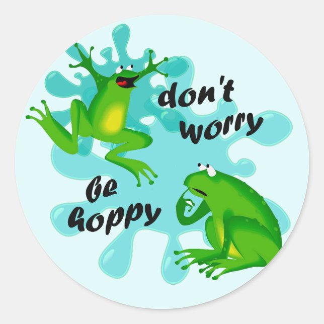 Sticker Rond Drôle Ne vous inquiétez pas Être Hoppy Frog Sticke (Devant)