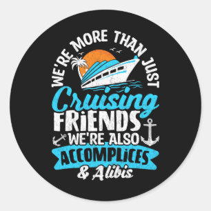 Sticker Rond Drôle, nous sommes plus que de la croisière d'amis