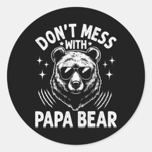 Sticker Rond Drôle Papa Bear Don&# t Mess With Papa Bear Drôle