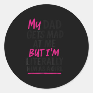 Sticker Rond Drôle papa fille Humour Citation Famille Sarcastic