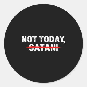 Sticker Rond Drôle Pas Aujourd'hui Satan Hommes Femmes Foi Chré