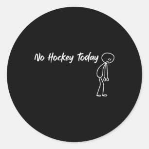 Sticker Rond Drôle Pas de hockey aujourd'hui Humour pour les am