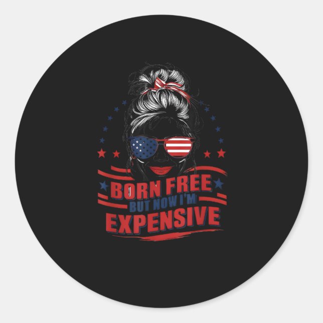 Sticker Rond Drôle Patriotique Femme Née Libre Mais Maintenant  (Devant)