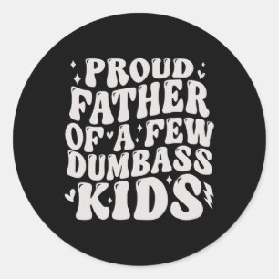 Sticker Rond Drôle Pères Fiers De Quelques Enfants Dumbys Tee F