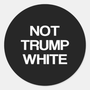 Sticker Rond Drôle Politique Pas Trump Blanc Anti Trump Politiq