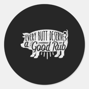 Sticker Rond Drôle Porc Chemise Bbq Chaque Butt Aime Mérite Un
