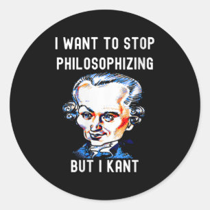 Sticker Rond Drôle pour femmes Je veux arrêter de philosopher m