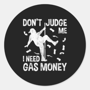 Sticker Rond Drôle Prix de l'essence Hommes Humour Ne me juge p