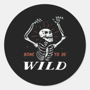 Sticker Rond Drôle Pun D'Halloween Skeleton Os À Être Sauvage