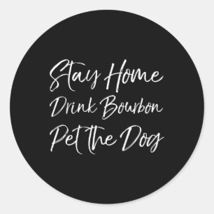 Sticker Rond Drôle Quote Whiskey Plaisanterie Rester Accueil Bo