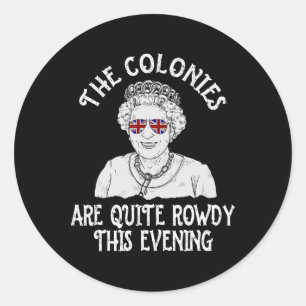 Sticker Rond Drôle Reine Elizabeth 4 juillet Colonies Sont Rang