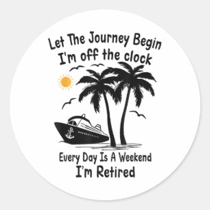 Sticker Rond Drôle Retraite Laisser Le Voyage Débuter Je Sortir