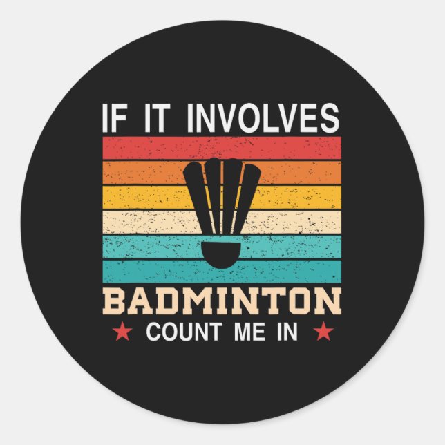 Sticker Rond Drôle Si Ça Implique Dminton, Comptez-Moi Dans (Devant)