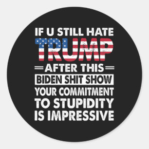 Sticker Rond Drôle Si Vous Détestez Trump Après Ce Biden