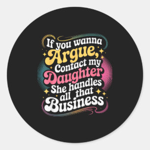 Sticker Rond Drôle Si Vous Voulez Discuter Contactez Ma Fille H