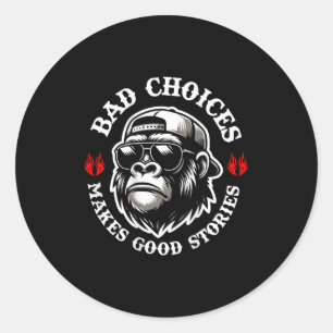 Sticker Rond Drôle Singe Mauvais Choix Faire de bonnes histoire