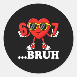 Sticker Rond Drôle Six Sept 67 Mème 6 7 Bruh Saint-Valentin Gar